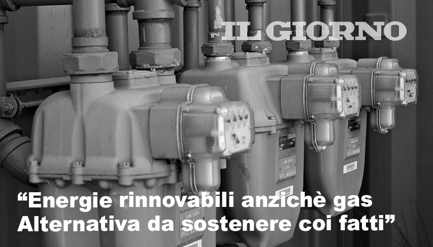 Energie rinnovabili anzichè gas. Alternativa da sostenere coi fatti