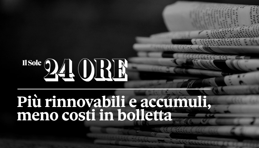 Più rinnovabili e accumuli, meno costi in bolletta. Lo spiego  sul Sole 24 Ore